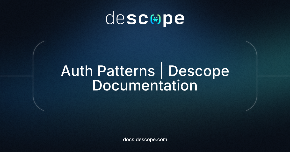 Auth Patterns | Descope Documentation