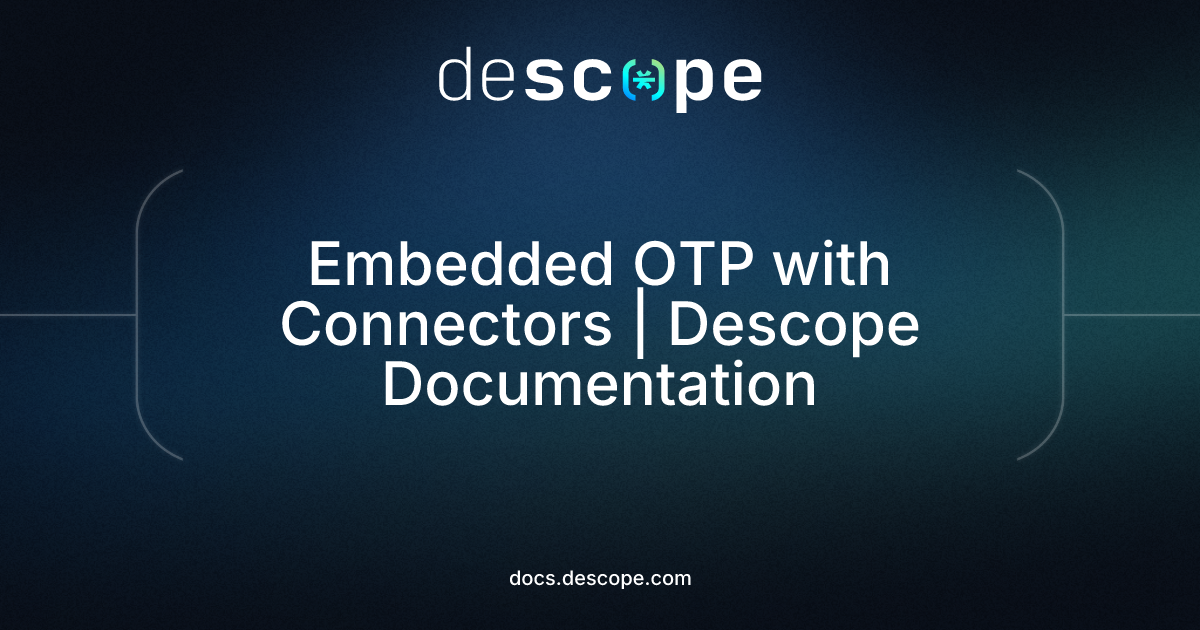 Embedded OTP with Connectors | Descope Documentation