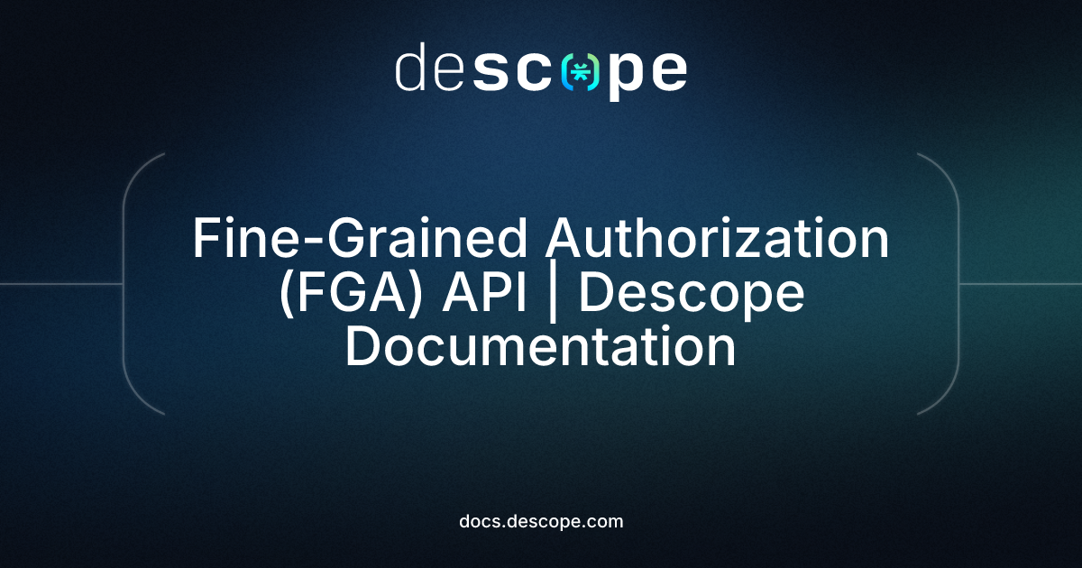 Fine-Grained Authorization (FGA) API | Descope Documentation