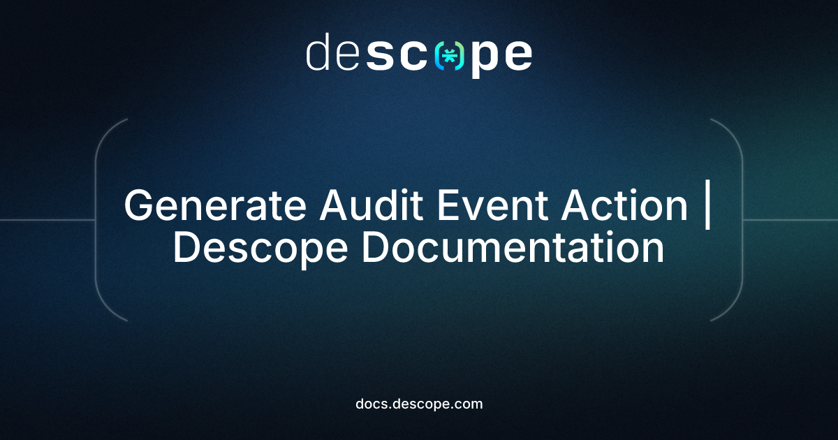 Generate Audit Event Action | Descope Documentation