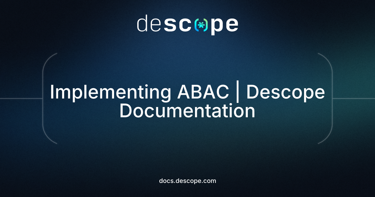 Implementing ABAC | Descope Documentation