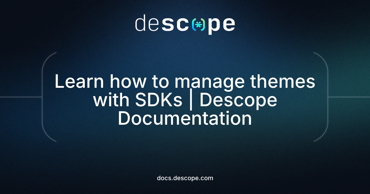 Learn how to manage themes with SDKs | Descope Documentation