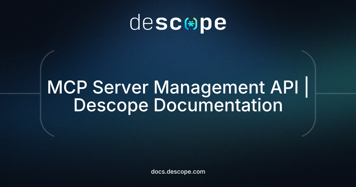 MCP Server Management API | Descope Documentation