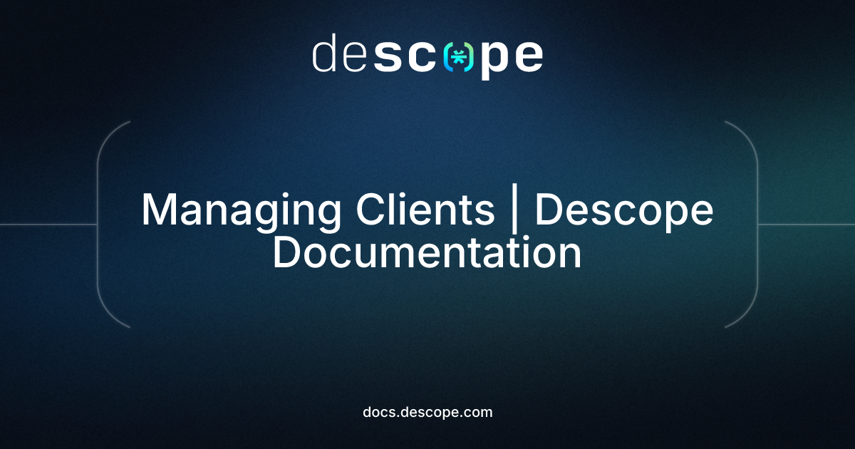 Managing Clients | Descope Documentation