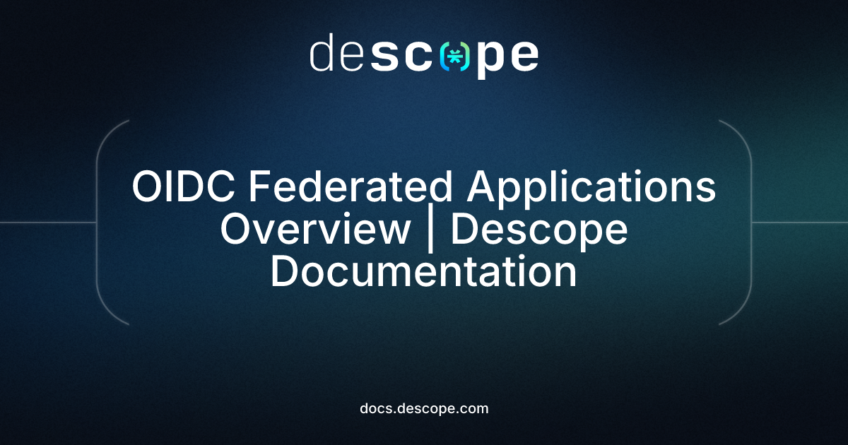 OIDC Federated Applications Overview | Descope Documentation