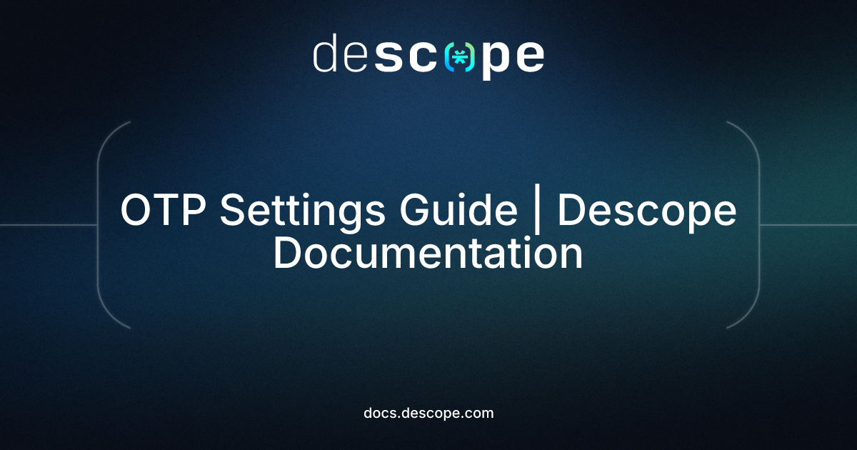 OTP Settings Guide | Descope Documentation