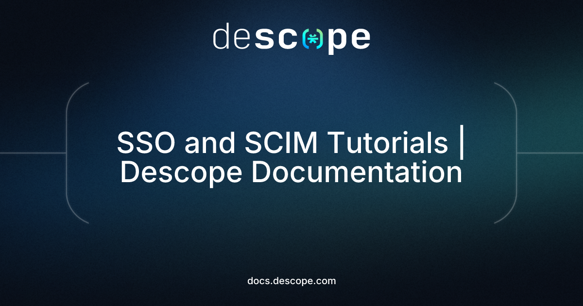 SSO and SCIM Tutorials | Descope Documentation